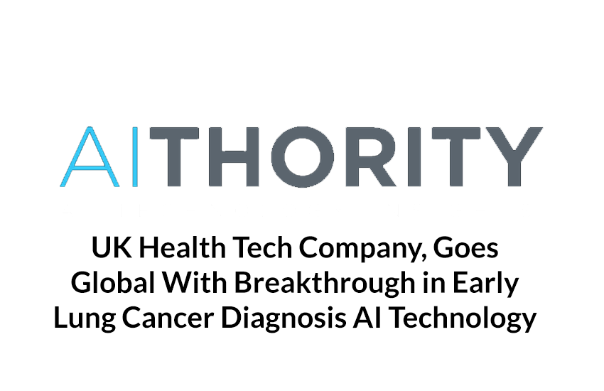 UK Health Tech Company, Goes Global With Breakthrough in Early Lung Cancer Diagnosis AI Technology