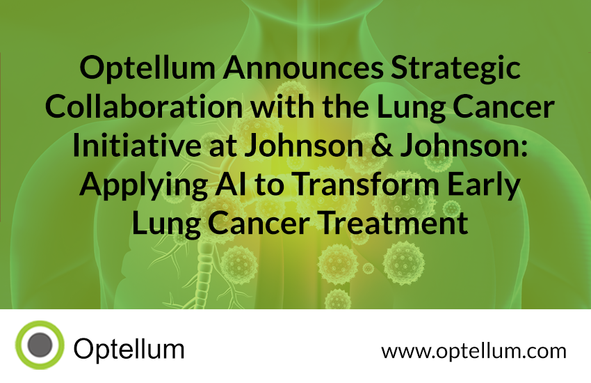 PRESS RELEASE: Optellum Announces Strategic collaboration with the Lung Cancer Initiative at Johnson &amp; Johnson, Applying AI to Transform Early Lung Cancer Treatment