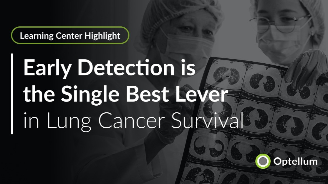 Early Detection is the Single Best Lever in Lung Cancer Survival