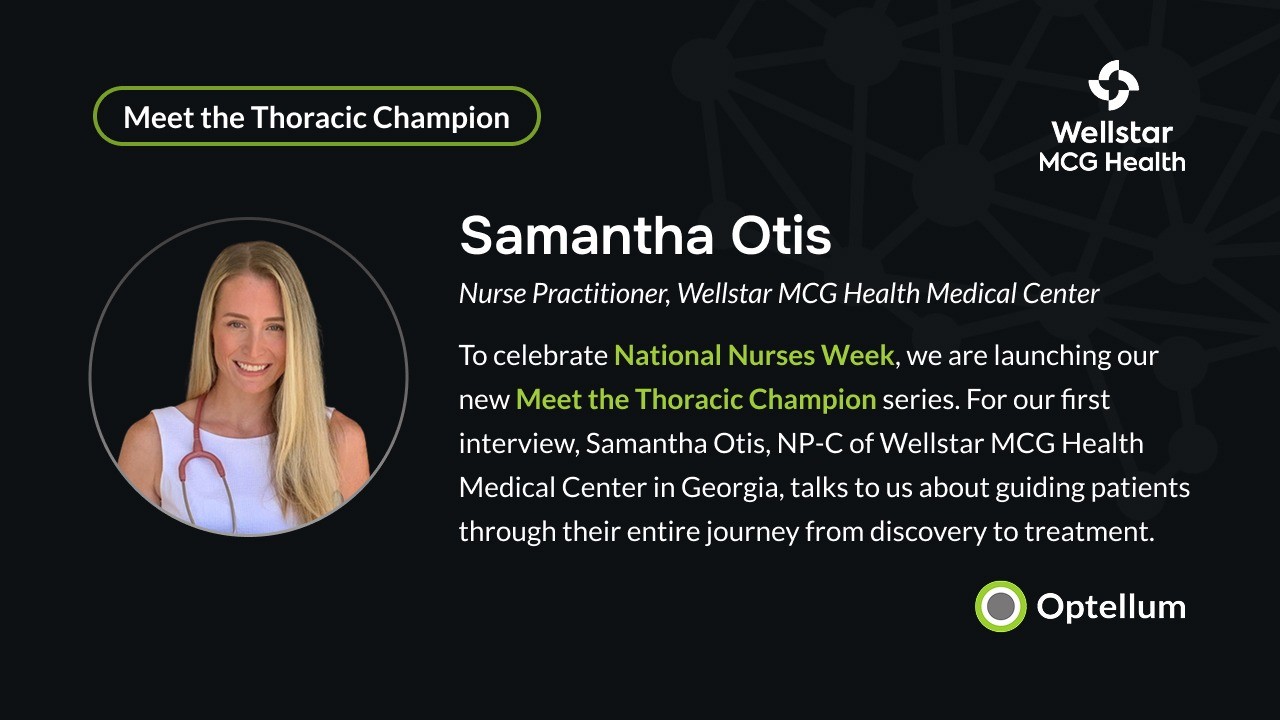 Meet the Thoracic Champion series: An interview with Samantha Otis, NP-C at Wellstar MCG Health Medical Center in Augusta, Georgia