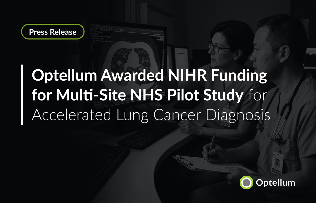 Optellum Awarded NIHR Funding for Multi-Site NHS Pilot Study for Accelerated Lung Cancer Diagnosis