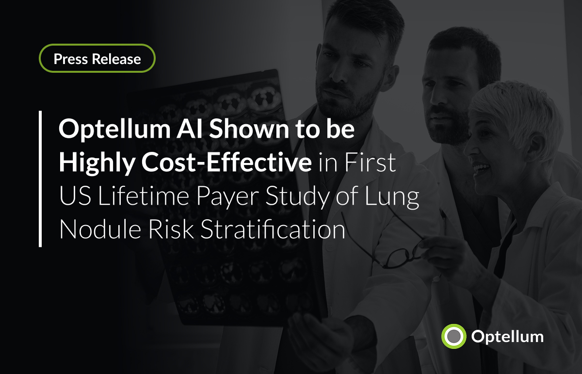 Optellum AI Shown to be Highly Cost-Effective in First US Lifetime Payer Study of Lung Nodule Risk Stratification