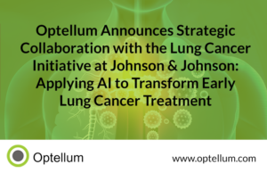 Read more about the article PRESS RELEASE: Optellum Announces Strategic collaboration with the Lung Cancer Initiative at Johnson & Johnson, Applying AI to Transform Early Lung Cancer Treatment